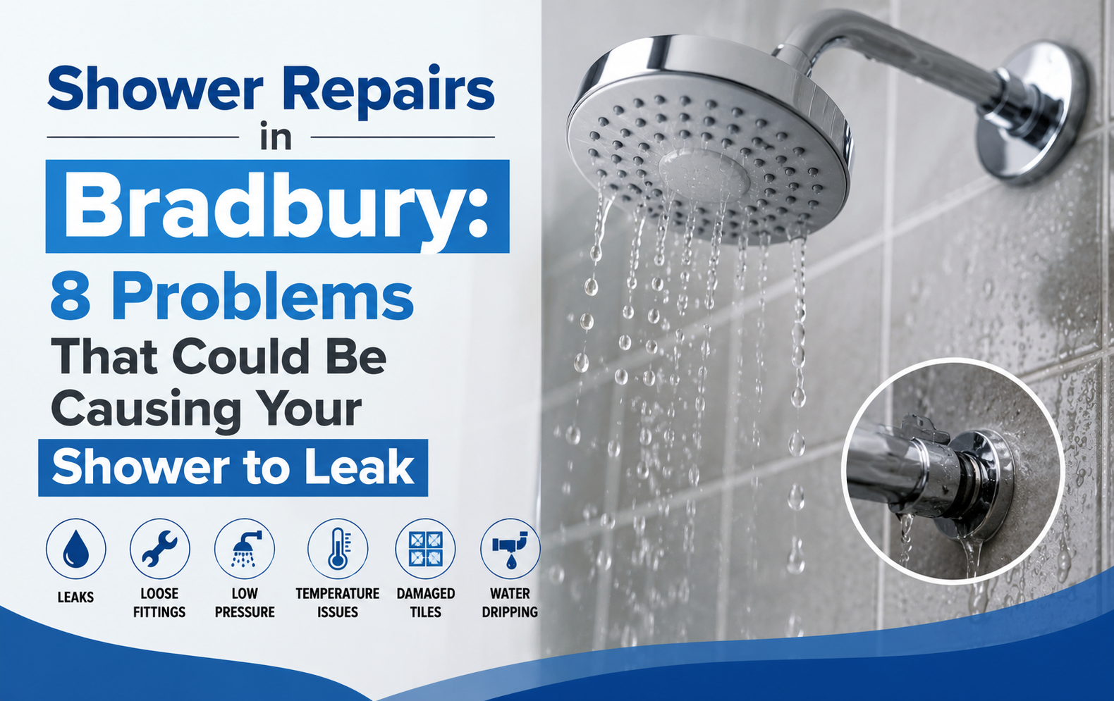 Is your shower leaking? Discover 8 common causes, from worn tap cartridges and seals to blocked drains and concealed pipe leaks in Bradbury.